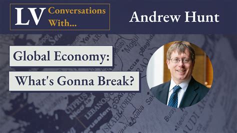 Longview Conversations X Andrew Hunt Global Economy Whats Gonna Break