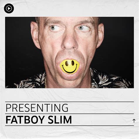 Presenting Fatboy Slim