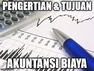 Pengertian dan Tujuan Akuntansi Biaya menurut Ahli Indonesia ~ Akuntanologi