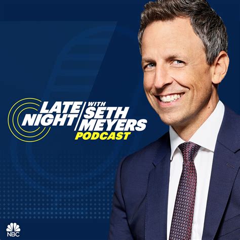 Late Night With Seth Meyers Podcast Listen Via Stitcher Radio On Demand
