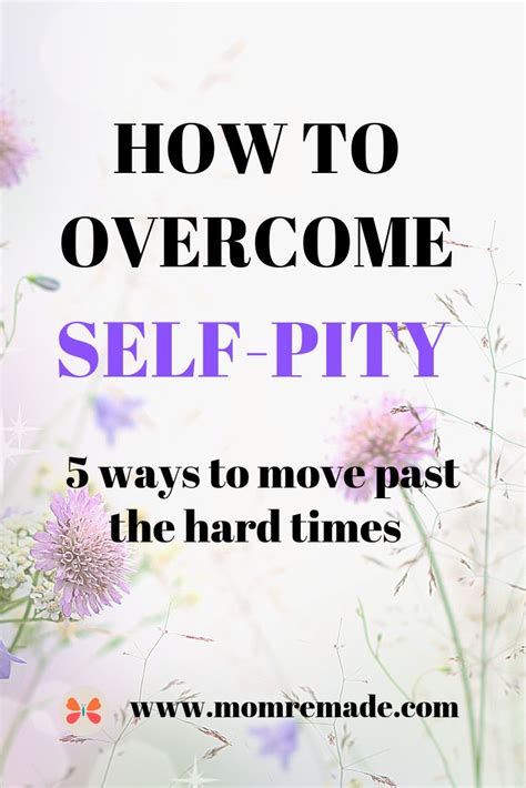 How To Stop Feeling Sorry For Yourself 5 Ways To Move On Self Pity