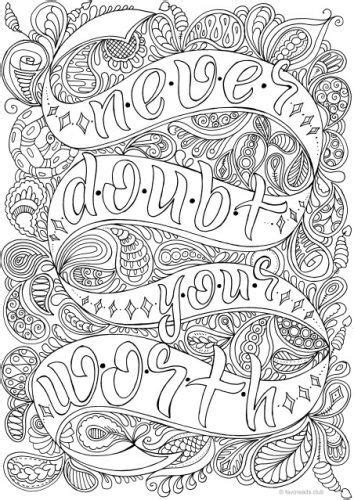 You can tell a lot about the way a person is feeling by the images that they draw, the colors that they use. Never Doubt Your Worth | Coloring pages inspirational ...