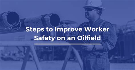 Steps To Improve Worker Safety On An Oilfield