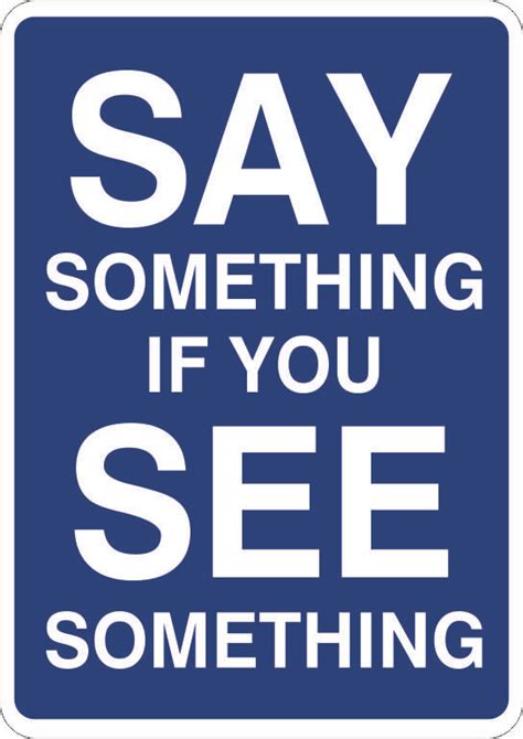 Help with something he always helps with the housework. "Say something if you see something" sign - Signs2Schools