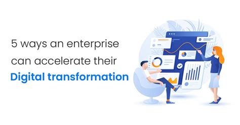 5 Ways An Enterprise Can Accelerate Its Digital Transformation