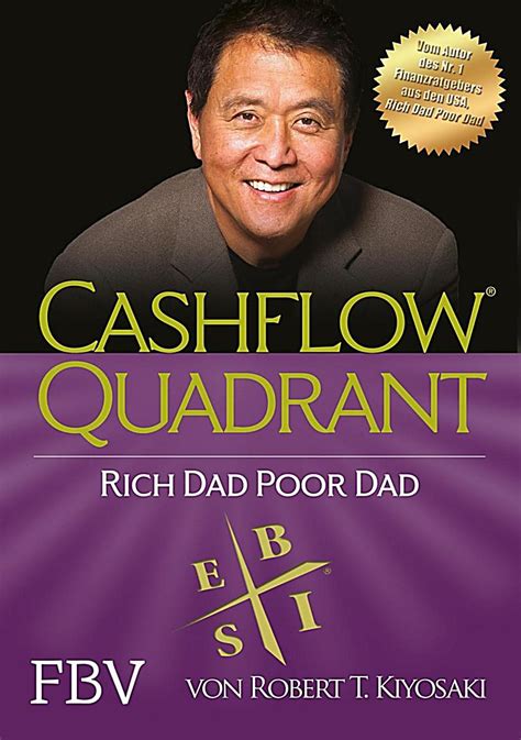 In a way, it allows a normal person with no degree in finances or business administration to understand what really makes it all. Cashflow Quadrant: Rich dad poor dad Buch portofrei ...