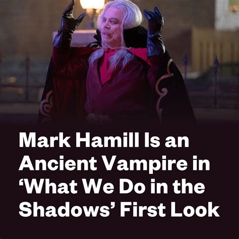 Mark Hamill Is An Ancient Vampire In ‘what We Do In The Shadows First