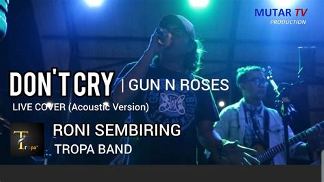 Dont Cry Guns N Roses Live Cover Roni Sembiring Ft Tropa Band