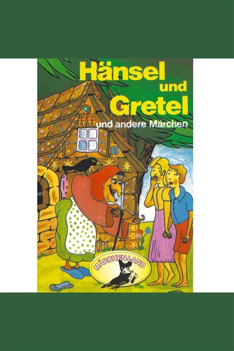 Gebrüder Grimm Hänsel Und Gretel Und Weitere Märchen By Gebrüder Grimm
