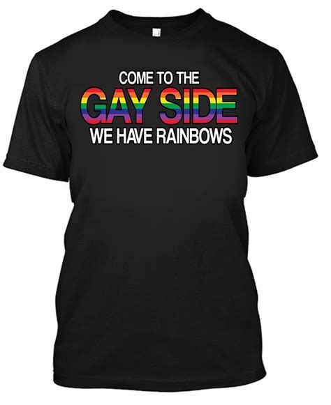 Adult Come To Gay Side We Have Rainbows Gay Pride Lgbt T Shirt Tee Shirts Clothing Free Shipping