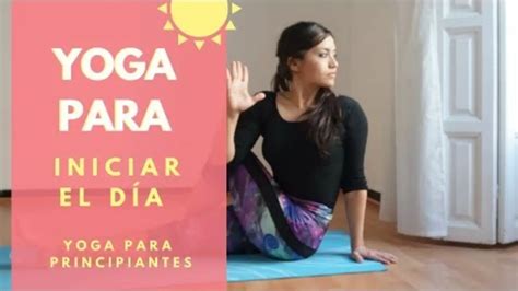 Yoga Para Principiantes ☀️ Rutina De Yoga Para Iniciar El Día Yoga