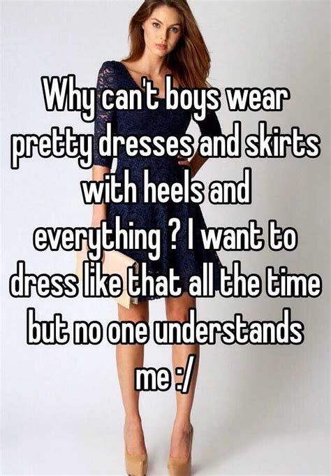 Why Cant Boys Wear Pretty Dresses And Skirts With Heels And Everything