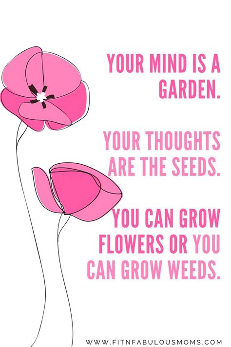 Your Mind Is A Garden Your Thoughts Are The Seeds You Can Grow