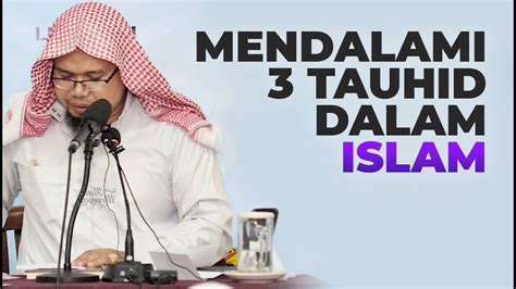 Mendalami Tiga Tauhid Dalam Islam Ustadz Mizan Qudsiah Lc MA YouTube