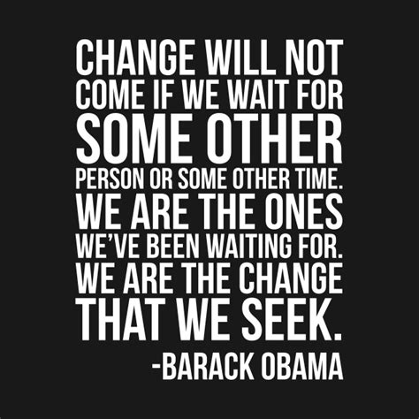 We Are The Change That We Seek Barack Obama Black History Black