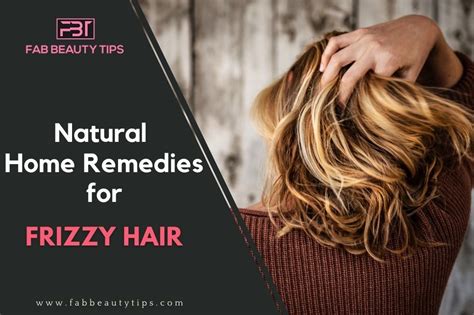 15 natural home remedies for frizzy hair fab beauty tips