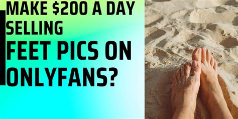 How To Sell Feet Pics On Onlyfans And Make 500 Day