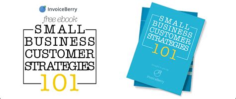 Free Ebook Small Business Customer Strategies 101 Invoiceberry Blog