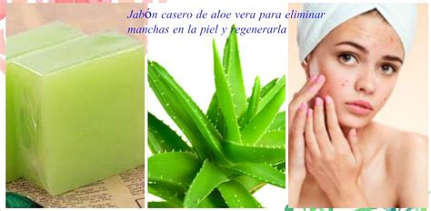 C Mo Hacer Jab N De Aloe Vera Para Eliminar Manchas En La Cara Belleza