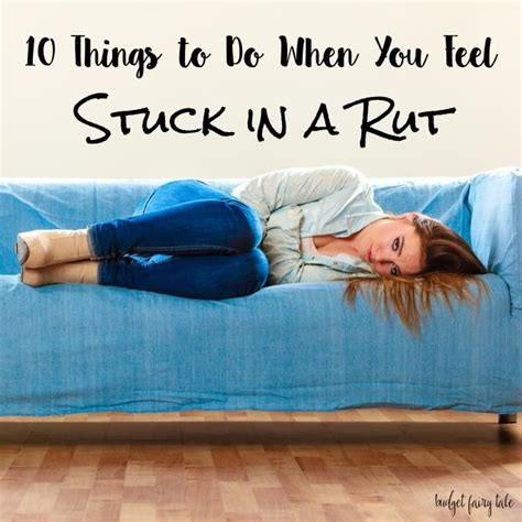 Things To Do When You Feel Stuck In A Rut This Fairy Tale Life
