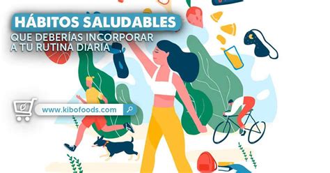 Hábitos Saludables Que Deberías Incorporar A Tu Rutina Diaria Kibo