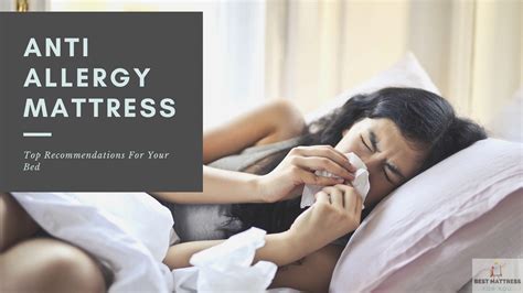 Thankfully, the best mattress protectors can keep you safe from this distress. Top Anti Allergy Mattress Recommendations (And Bedroom Advice)