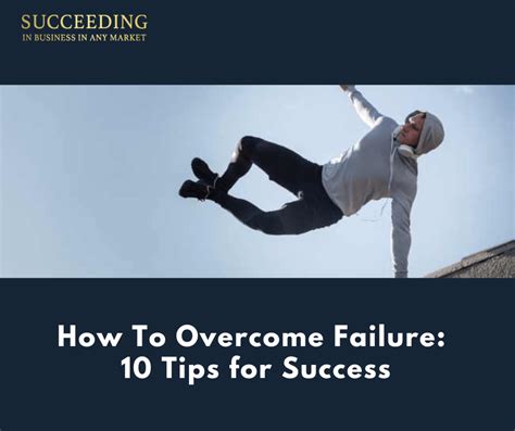 How To Overcome Failure 10 Tips For Success Succeeding In Business