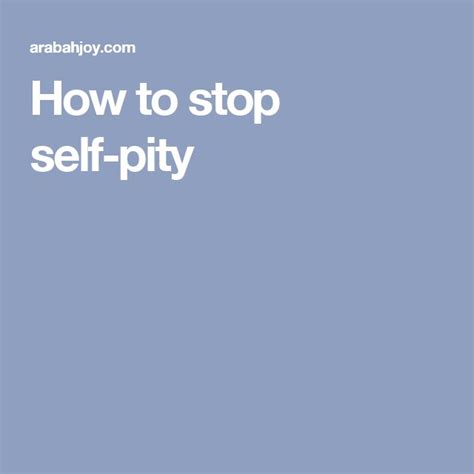 How To Stop Feeling Sorry For Yourself Feeling Sorry For Yourself