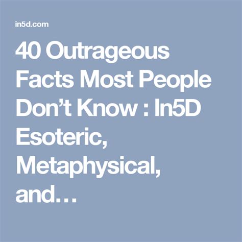 40 Outrageous Facts Most People Dont Know In5d Esoteric