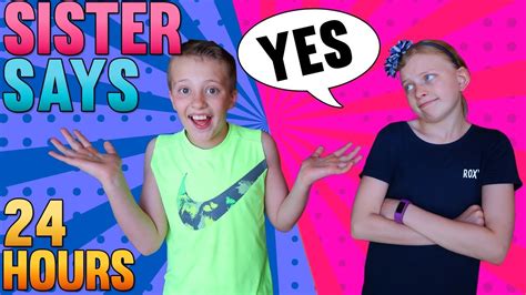 Sister Says Yes To Everything Challenge Youtube