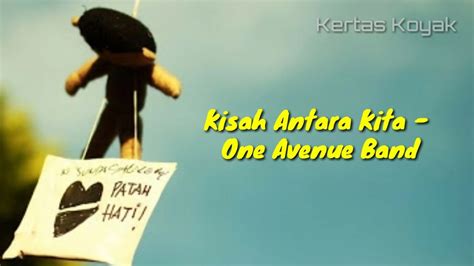 Maybe you would like to learn more about one of these? Kisah Antara Kita - One Avenue Band(lyric) - YouTube