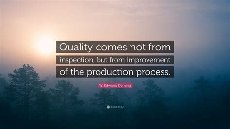 W Edwards Deming Quote Quality Comes Not From Inspection But From