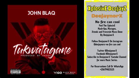 Xposive Deejayz Tukwatagane Drop John Blaq Ft Deejaynorx Youtube