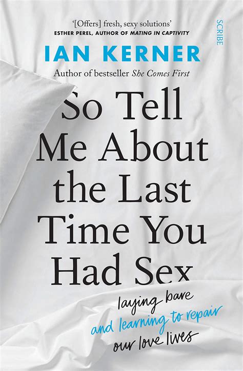 So Tell Me About The Last Time You Had Sex Ian Kerner