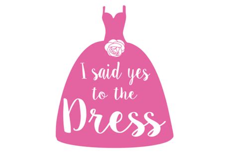 Say Yes To The Dress Digital Svg File Graphic By Auntie Inappropriate