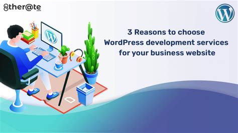 3 Reasons To Choose Wordpress Development Services For Your Business