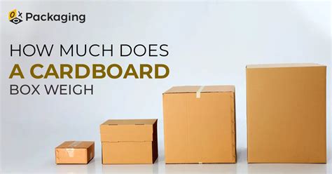 How Much Does A Cardboard Box Weigh Complete Guide