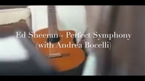 Ed Sheeran Perfect Symphony Tekst - Ed Sheeran - Perfect Symphony (with Andrea Bocelli) Lyrics - YouTube