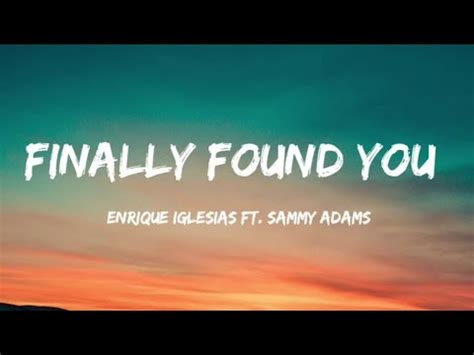 Enrique IglesiasFinally Found You Lyrics Ft Sammy Adams YouTube