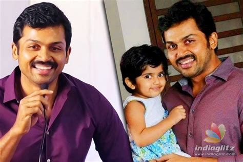 Karthik (movie actor) was born on the 13th of september, 1960. Karthi shares a touching information about his daughter ...