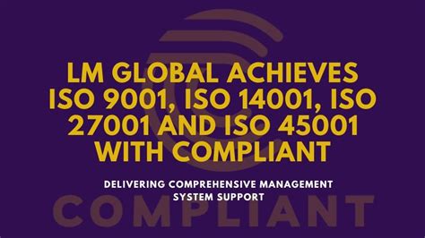 Lm Global Achieves Iso 9001 Iso 14001 Iso 27001 And Iso 45001 With