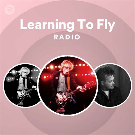 Learning To Fly Radio Playlist By Spotify Spotify