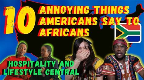 10 Annoying Things Americans Say To Africans Ii Australian And African