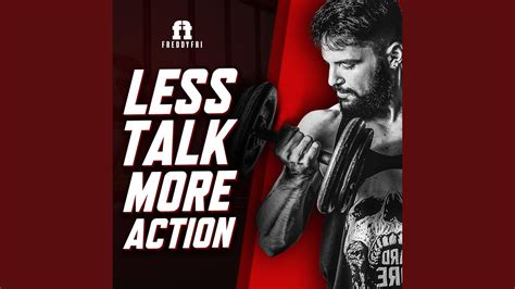 Less Talk More Action YouTube