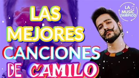 El Mejor Mix De Camilo Sus Mejores Canciones De Camilo La Music