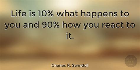 Charles R Swindoll Life Is 10 What Happens To You And 90 How You