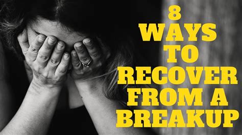 8 Ways To Recover From A Breakup Youtube