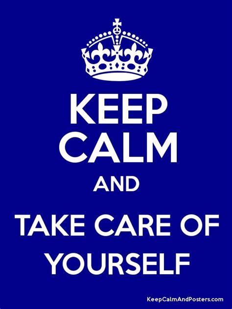 Keep Calm And Take Care Of Yourself Poster