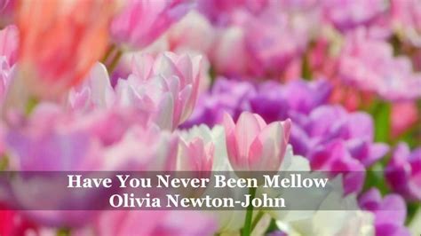 Olivia Newton John Have You Never Been Mellow Youtube