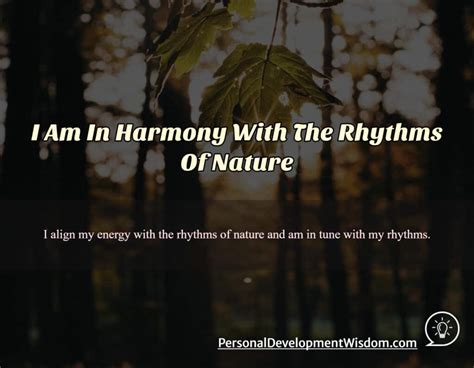 I Am In Harmony With The Rhythms Of Nature Personal Development Wisdom